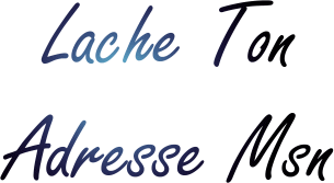 LACHE TOUT !!!!!!looool